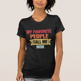 Camiseta My Favorite People Call Me Mom Shirt