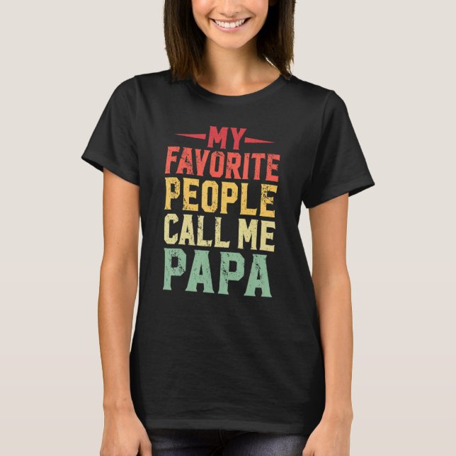 Camiseta My Favorite People Call Me Papa  For Dad Papa 3 (Frente)