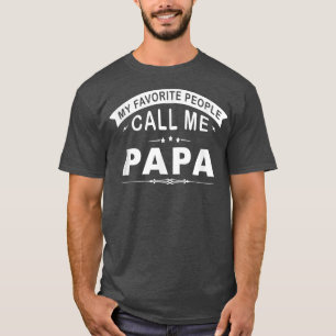 Camiseta My Favorite People Call Me Papa Grandpa Men Gift