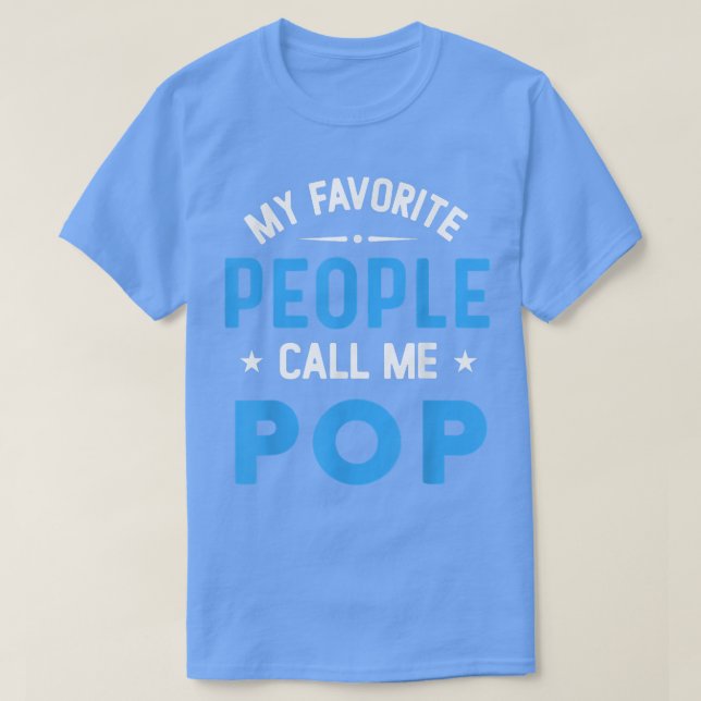 Camiseta My Favorite People Call Me POP, Funny POP Fathers  (Frente do Design)