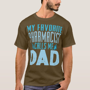Camiseta My Favorite Pharmacist Calls Me Dad 1