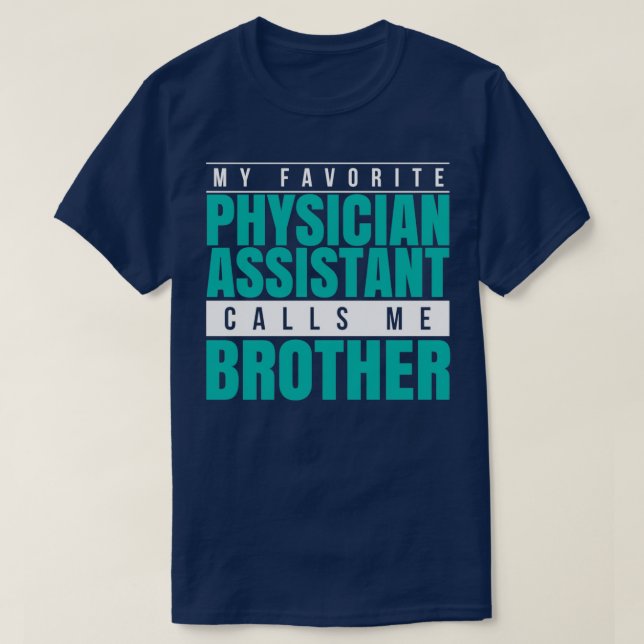 Camiseta My Favorite Physician Assistant Calls Me Brother 1 (Frente do Design)