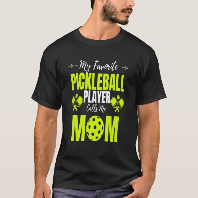 Camiseta My Favorite Pickleball Player Calls Me Mom  Paddle (Frente)