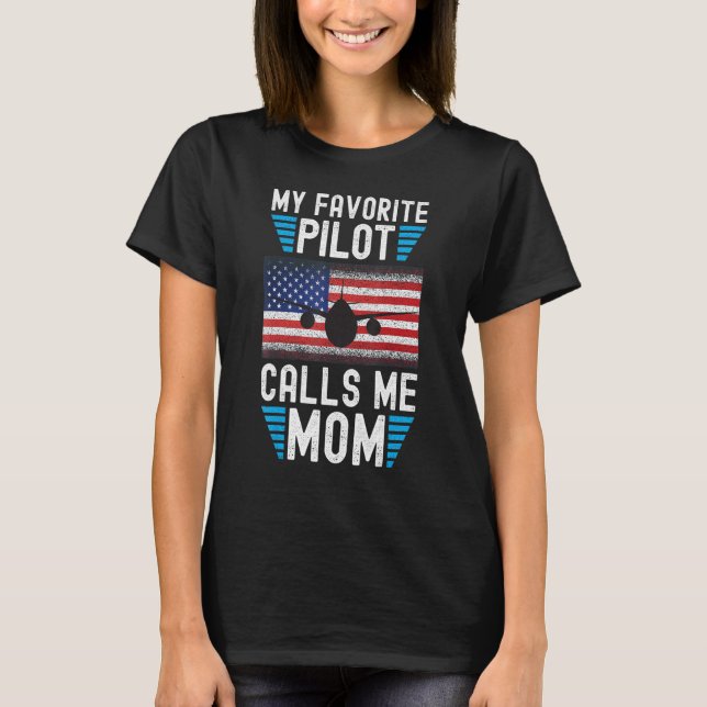 Camiseta My Favorite Pilot Calls Me Mom - Funny Pilot Mothe (Frente)