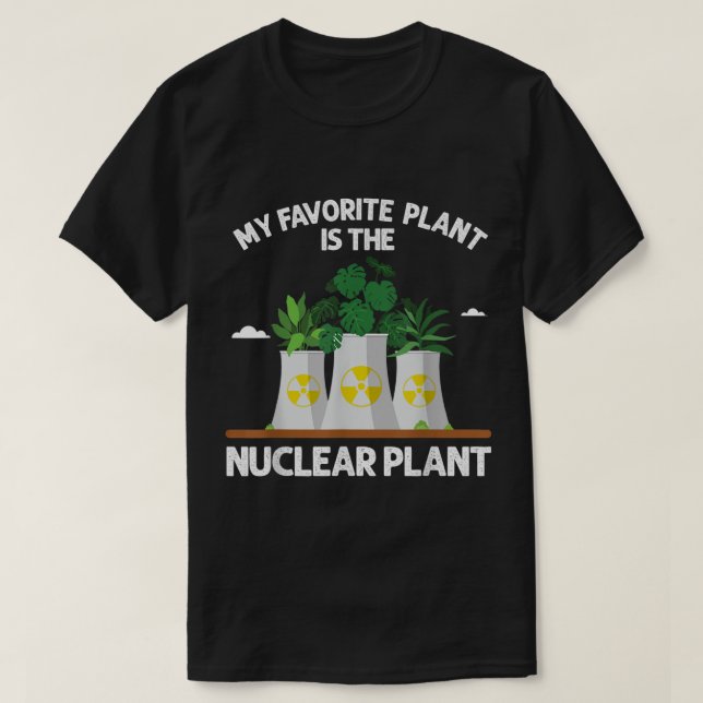 Camiseta My Favorite Plant Is the Nuclear Plant Design (Frente do Design)