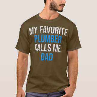 Camiseta My Favorite Plumber Calls Me Dad Funny Fathers