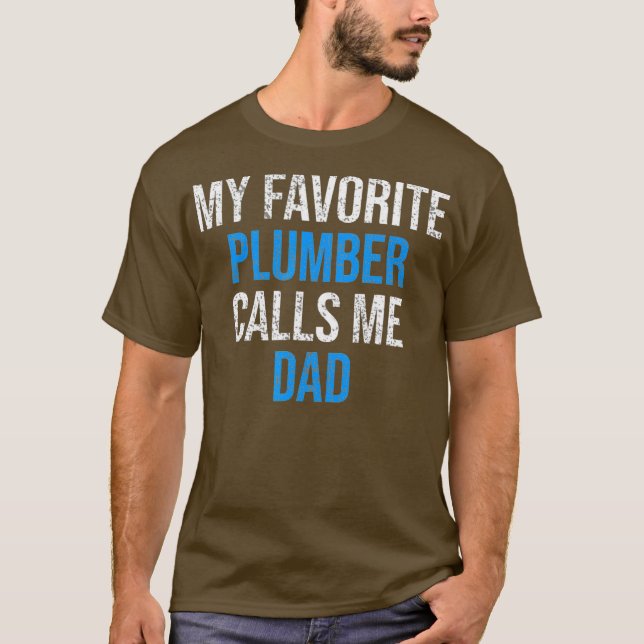 Camiseta My Favorite Plumber Calls Me Dad Funny Fathers (Frente)