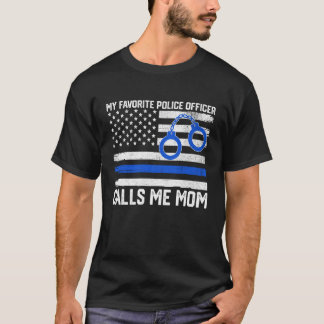 Camiseta My Favorite Police Officer Calls Me Mom Police Mom