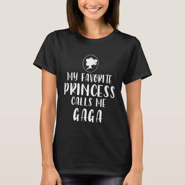 Camiseta My Favorite Princess Calls Me Gaga Mother s Day (Frente)