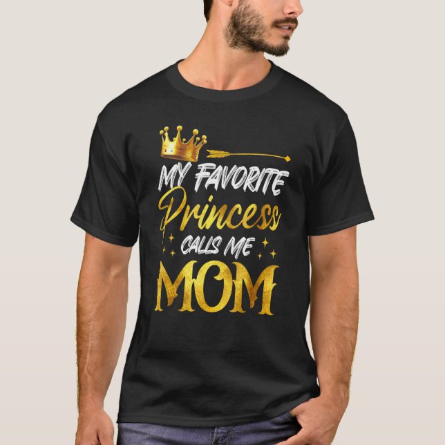 Camiseta My Favorite Princess Calls Me MOm Funny Mommy Daug (Frente)