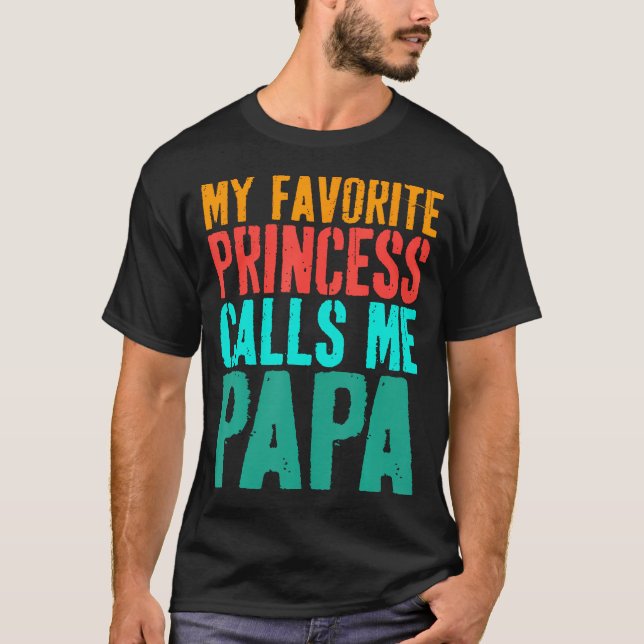 Camiseta My Favorite Princess Calls Me Papa Daughter Father (Frente)