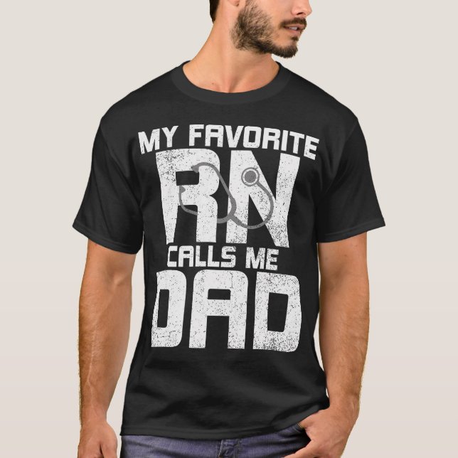 Camiseta My Favorite Rn Calls Me Dad - Funny Registered Nur (Frente)