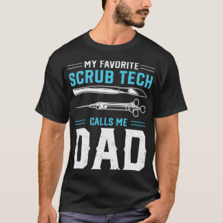 Camiseta My Favorite Scrub Tech Calls Me Dad - Surgical Tec