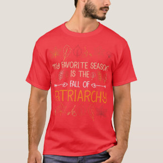 Camiseta My Favorite Season Is The Fall Of Patriarchy Autum