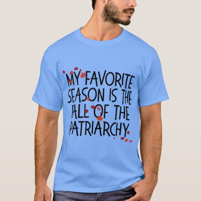 Camiseta MY FAVORITE SEASON IS THE FALL OF THE PATRIARCHY f (Frente)
