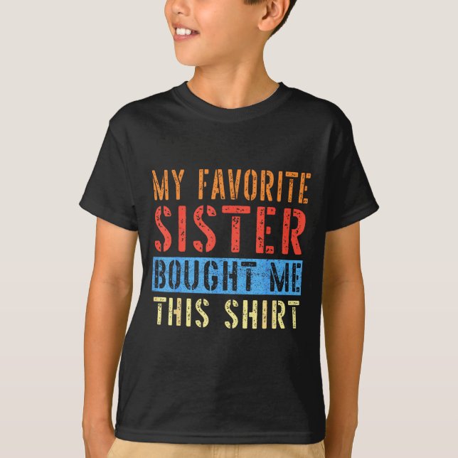 Camiseta My Favorite Sister Bought Me This Funny Brother Pr (Frente)