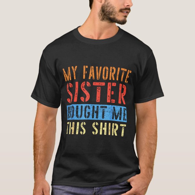 Camiseta My Favorite Sister Bought Me This Funny Brother Pr (Frente)
