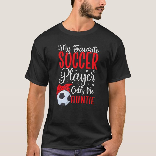 Camiseta My Favorite Soccer player calls me Aunt Cute (Frente)