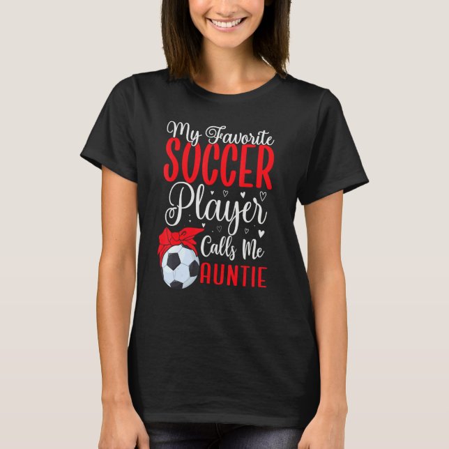 Camiseta My Favorite Soccer player calls me Aunt Cute (Frente)