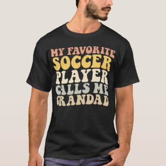 Camiseta My Favorite Soccer Player Calls Me Grandad Funny G