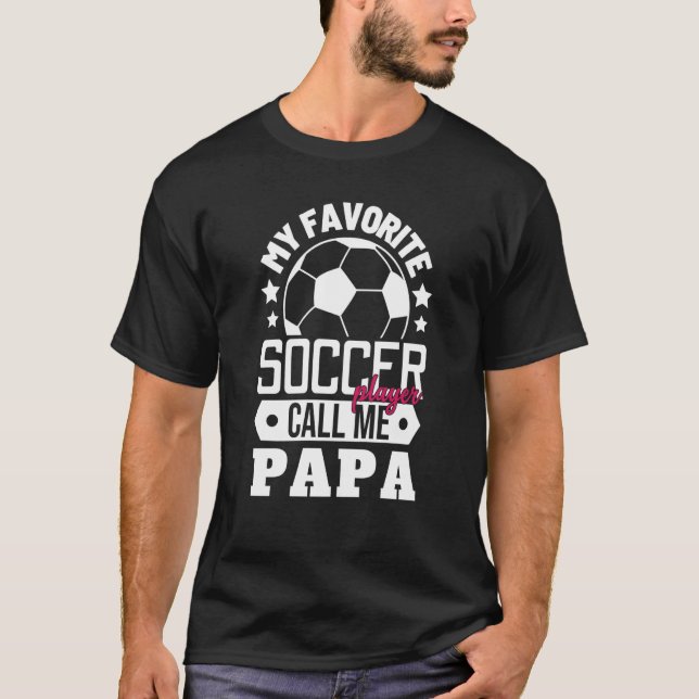 Camiseta My Favorite Soccer Player Calls Me Papa Sport Matc (Frente)