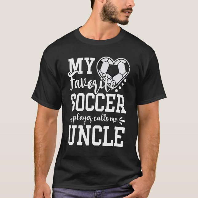 Camiseta My Favorite Soccer Player Calls Me Uncle Soccer (Frente)