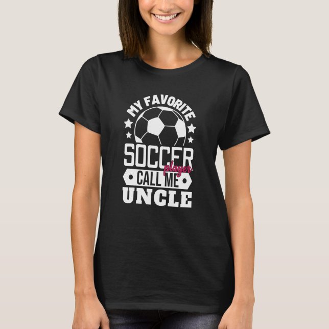 Camiseta My Favorite Soccer Player Calls Me Uncle Sport Mat (Frente)