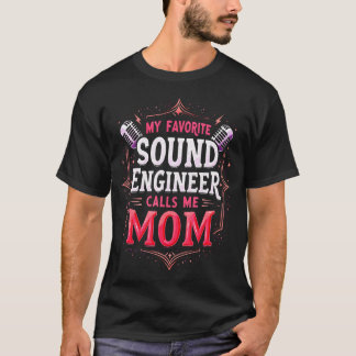 Camiseta My Favorite Sound Engineer Calls Me Mom Sound Engi