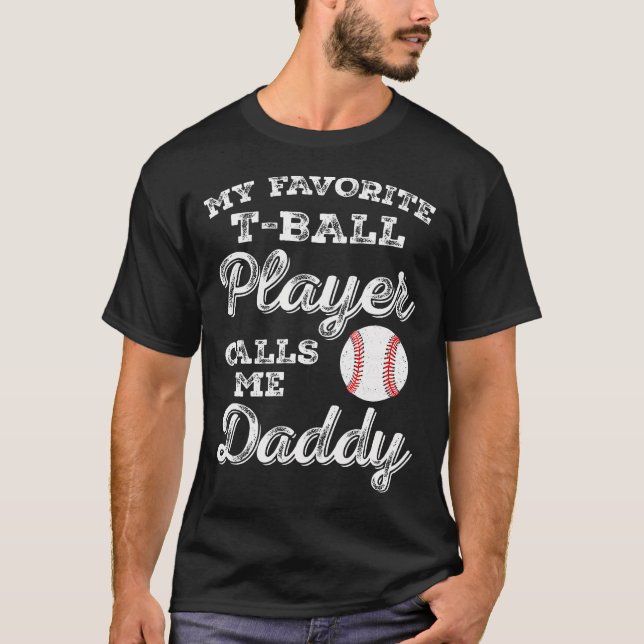 Camiseta My Favorite T-Ball Player Calls Me Daddy Ball Dad (Frente)