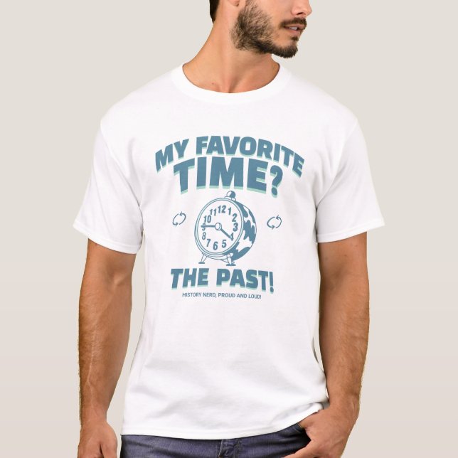 Camiseta My favorite time? The past! (Frente)