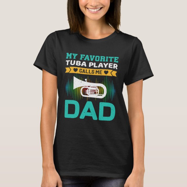 Camiseta My Favorite Tuba Player Calls Me Dad Fathers Day (Frente)