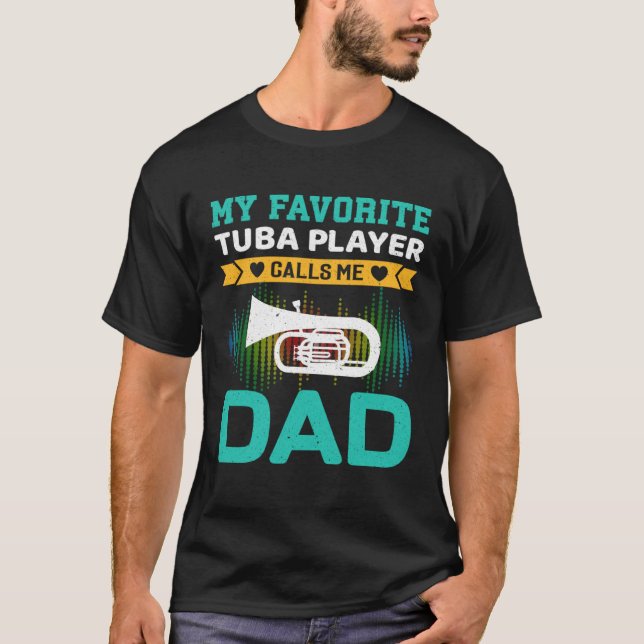 Camiseta My Favorite Tuba Player Calls Me Dad Fathers Day (Frente)
