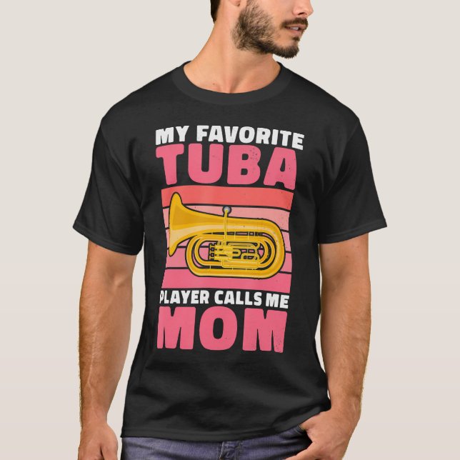 Camiseta My Favorite Tuba Player Calls Me Mom Of Tuba Playe (Frente)