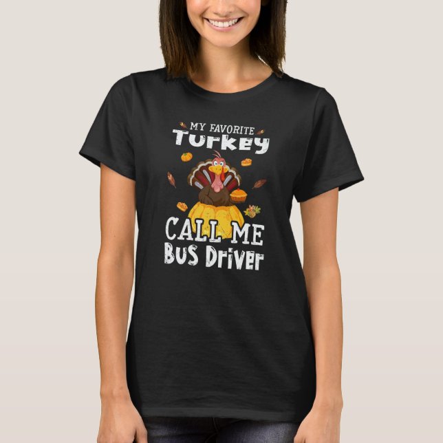 Camiseta My Favorite Turkey Calls Me Bus Driver Thanksgivin (Frente)