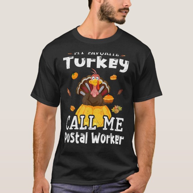 Camiseta My Favorite Turkey Calls Me Postal Worker Thanksgi (Frente)