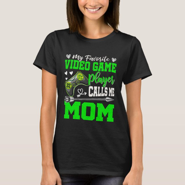 Camiseta My Favorite Video Game Player Calls Me Mom Cute Mo (Frente)