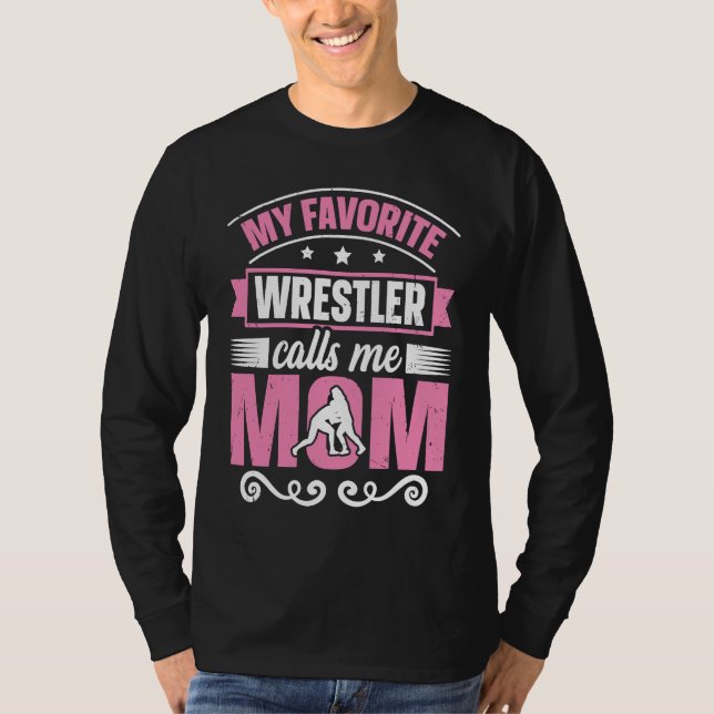 Camiseta My Favorite Wrestler Calls Me Mom Wrestling Mom (Frente)