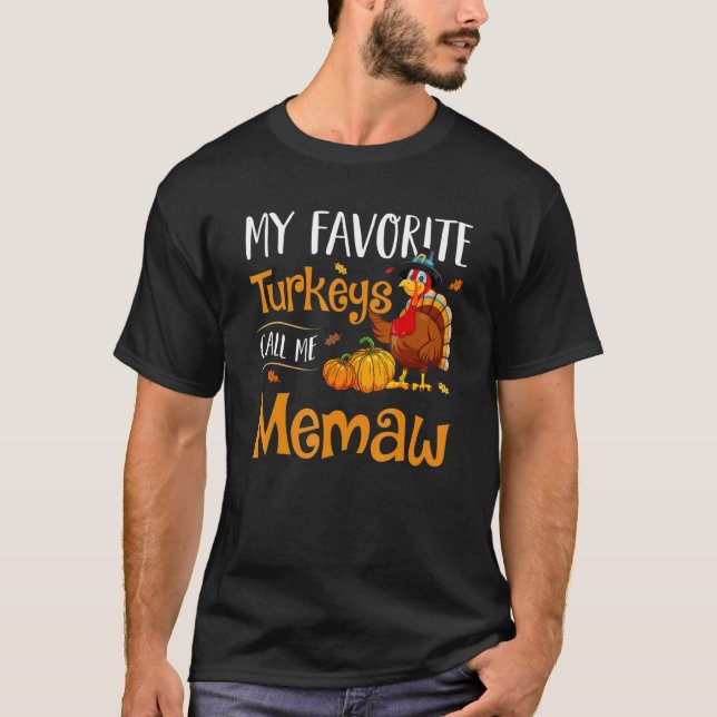 Camiseta My Favorites Turkey Call Me Memaw Thanksgiving Mat (Frente)