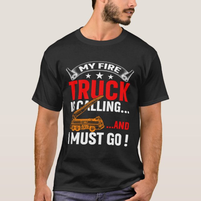 Camiseta My Firetruck Is Calling And I Must Go Fire Trucker (Frente)