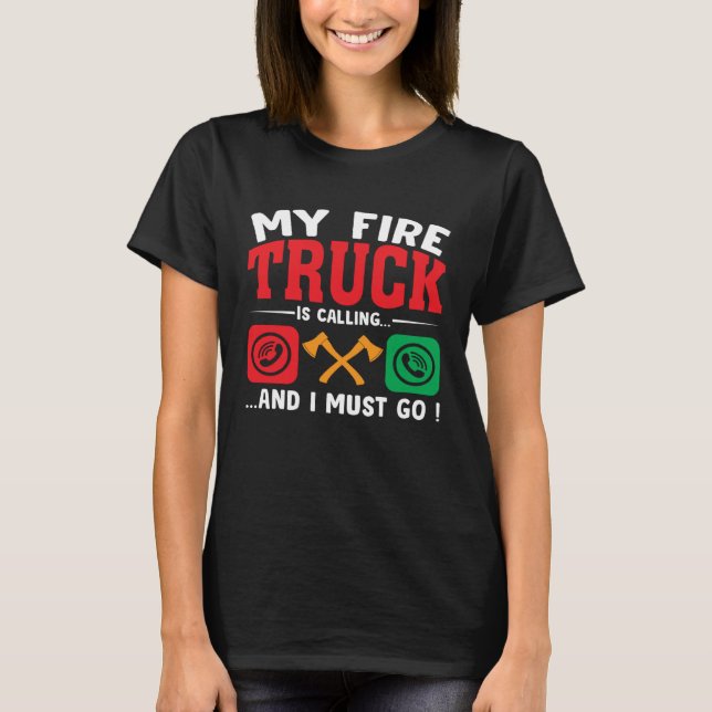 Camiseta My Firetruck Is Calling And I Must Go Fire Trucker (Frente)