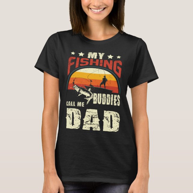 Camiseta My Fishing Buddies Call Me Dad  Father Day (Frente)