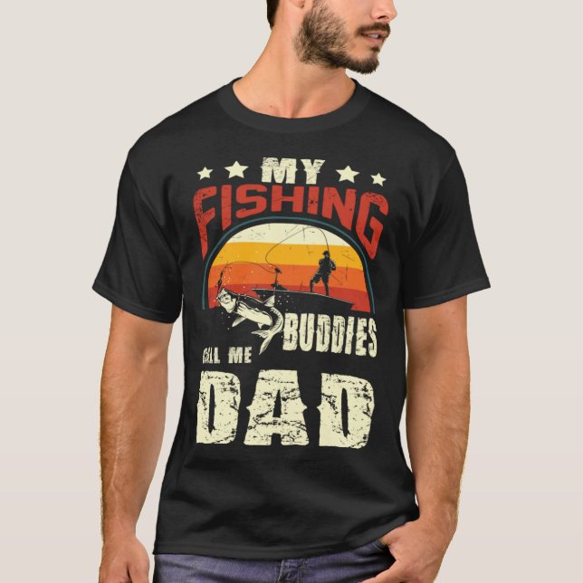 Camiseta My Fishing Buddies Call Me Dad  Father Day (Frente)