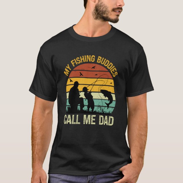 Camiseta My Fishing Buddies Call Me Dad Great Fathers Day F (Frente)