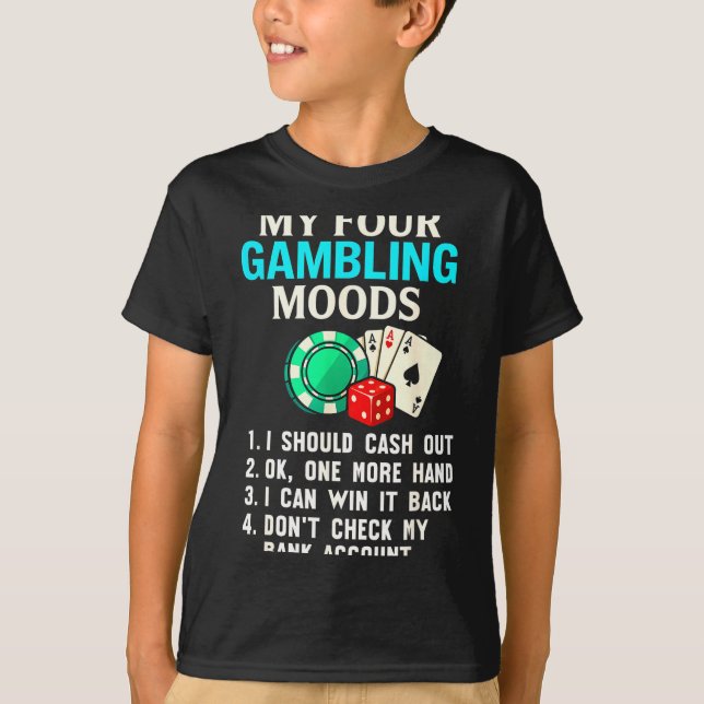 Camiseta My Four Gambling Moods Funny Casino Gambler Quote  (Frente)