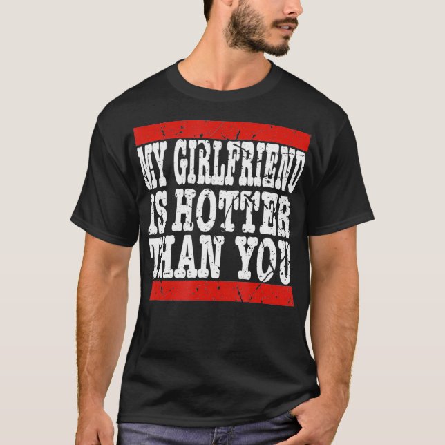 Camiseta My girlfriend is hotter than you Funny Relationshi (Frente)