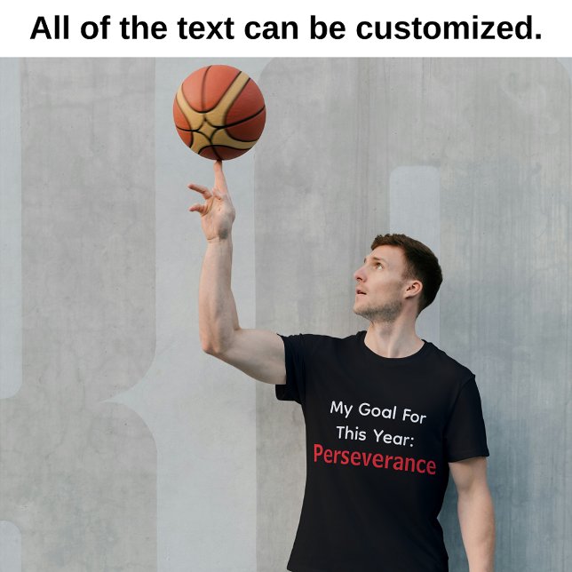 Camiseta My Goal For This Year: Perseverance Black  (New Year Goal Customizable T-Shirt: Perseverance)