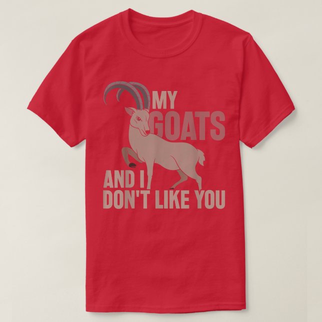 Camiseta My Goats And I Dont Like You Funny Farm Animal Far (Frente do Design)