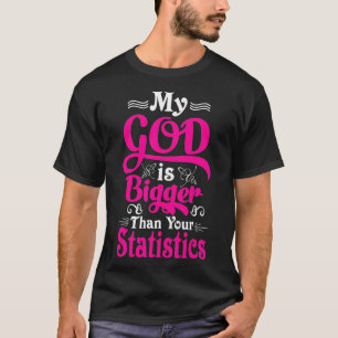 Camiseta My God Is Bigger Than Your Statistics christian te