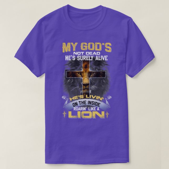 Camiseta My Gods Not Dead Hes Surely Alive Roarin Like A Li (Frente do Design)