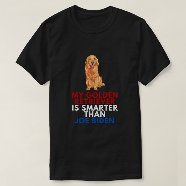 Camiseta My Golden Retriever Is Smarter Than Joe Biden Funn (Frente do Design)